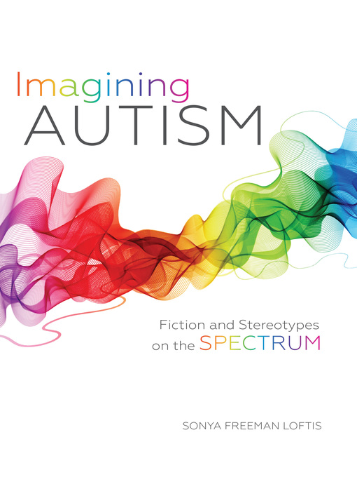 Title details for Imagining Autism by Sonya Freeman Loftis - Available